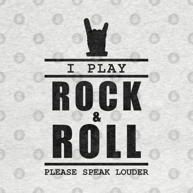 I Play Rock And Roll Please Speak Louder by TMBTM